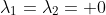 \lambda_1=\lambda_2= 0