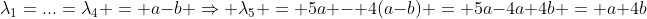 \lambda_1=...=\lambda_4 = a-b \Rightarrow \lambda_5 = 5a - 4(a-b) = 5a-4a+4b = a+4b