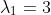 \lambda_1=3