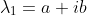 \lambda_1=a+ib