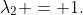 \lambda_2 = 1.