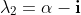 \lambda_2=\alpha-\mathbf{i}