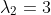 \lambda_2=3