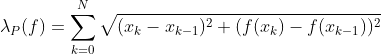 \lambda_P(f)=\sum_{k=0}^N\sqrt{(x_k-x_{k-1})^2+(f(x_k)-f(x_{k-1}))^2}