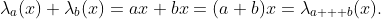 \lambda_a(x)+\lambda_b(x)=ax+bx=(a+b)x=\lambda_{a+  b}(x).