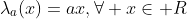 \lambda_a(x)=ax,\forall x\in R