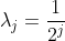 \lambda_j=\frac{1}{2^j}