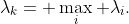 \lambda_k= \max_i \lambda_i.