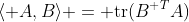 \langle A,B\rangle = \text{tr}(B^{\textsc T}A)
