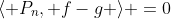 \langle P_n, f-g \rangle =0;\ \forall n \in \mathbb{Z}_+