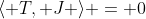\langle T, J \rangle = 0