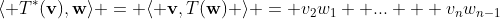 \langle T^*(\bold{v}),\bold{w}\rangle = \langle \bold{v},T(\bold{w}) \rangle = v_2w_1+ ... + v_nw_{n-1}