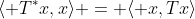 \langle T^*x,x\rangle = \langle x,Tx\rangle