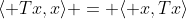 \langle Tx,x\rangle = \langle x,Tx\rangle