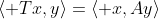 \langle Tx,y\rangle=\langle x,Ay\rangle