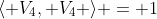 \langle V_4, V_4 \rangle = 1