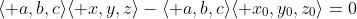 \langle a,b,c\rangle\langle x,y,z\rangle-\langle a,b,c\rangle\langle x_{0},y_{0},z_{0}\rangle=0