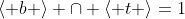 \langle b \rangle \cap \langle t \rangle=1