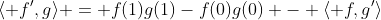 \langle f',g\rangle = f(1)g(1)-f(0)g(0) - \langle f,g'\rangle