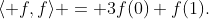 \langle f,f\rangle = 3f(0)+f(1).
