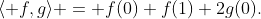 \langle f,g\rangle = f(0)+f(1)+2g(0).