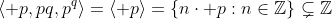 \langle p,pq,p^q\rangle=\langle p\rangle=\{n\cdot p:n\in\mathbb{Z}\}\subsetneq\mathbb{Z}