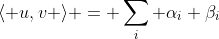 \langle u,v \rangle = \sum_i \alpha_i \beta_i