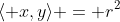 \langle x,y\rangle = r^2