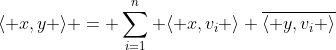 \langle x,y \rangle = \displaystyle\sum^n_{i=1} \langle x,v_i \rangle \overline{\langle y,v_i \rangle}