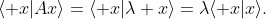 \langle x|Ax\rangle=\langle x|\lambda x\rangle=\lambda\langle x|x\rangle.