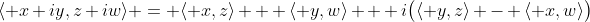 \langle x+iy,z+iw\rangle = \langle x,z\rangle + \langle y,w\rangle + i\bigl(\langle y,z\rangle - \langle x,w\rangle\bigr)