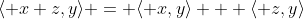 \langle x+z,y\rangle = \langle x,y\rangle + \langle z,y\rangle