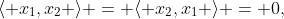 \langle x_1,x_2 \rangle = \langle x_2,x_1 \rangle = 0,