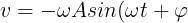 \large v=-\omega Asin(\omega t+\varphi )