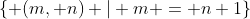 \lbrace (m, n) | m = n+1\rbrace