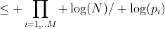 \le \prod_{i=1,..M} \log(N)/ \log(p_i)