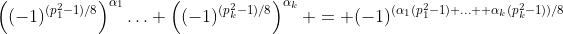 \left((-1)^{(p_1^2-1)/8}\right)^{\alpha_1}\hdots \left((-1)^{(p_k^2-1)/8}\right)^{\alpha_k} = (-1)^{(\alpha_1(p_1^2-1)+\hdots +\alpha_k(p_k^2-1))/8}
