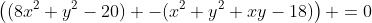 \left((8x^2+y^2-20) -(x^2+y^2+xy-18)\right) =0