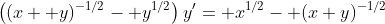 \left((x+ y)^{-1/2}- y^{1/2}\right)y'= x^{1/2}- (x+y)^{-1/2}