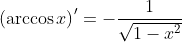 \left(\arccos{x}\right)'=-\frac{1}{\sqrt{1-x^2}}