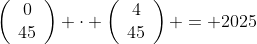 \left(\begin{array}{cc}0\\45\end{array}\right) \cdot \left(\begin{array}{cc}4\\45\end{array}\right) = 2025