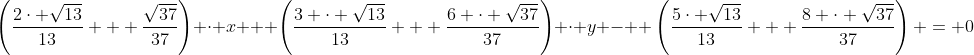 \left(\dfrac{2\cdot \sqrt{13}}{13} + \dfrac{\sqrt{37}}{37}\right) \cdot x + \left(\dfrac{3 \cdot \sqrt{13}}{13} + \dfrac{6 \cdot \sqrt{37}}{37}\right) \cdot y -  \left(\dfrac{5\cdot \sqrt{13}}{13} + \dfrac{8 \cdot \sqrt{37}}{37}\right) = 0