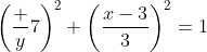 \left(\dfrac y7\right)^2+\left(\dfrac{x-3}3\right)^2=1~\implies~\dfrac{(x-3)^2}{9}+\dfrac{y^2}{49}=1