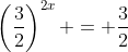\left(\dfrac32\right)^{2x} = \dfrac32