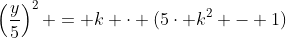 \left(\displaystyle\frac{y}{5}\right)^2 = k \cdot (5\cdot k^2 - 1)