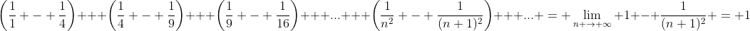 \left(\frac{1}{1} - \frac{1}{4}\right) + \left(\frac{1}{4} - \frac{1}{9}\right) + \left(\frac{1}{9} - \frac{1}{16}\right) + ... + \left(\frac{1}{n^2} - \frac{1}{(n+1)^2}\right) + ... = \lim_{n \to \infty} 1 - \frac{1}{(n+1)^2} = 1