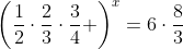 \left(\frac{1}{2}\cdot\frac{2}{3}\cdot\frac{3}{4} \right)^x=6\cdot\frac{8}{3}