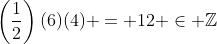 \left(\frac{1}{2}\right)(6)(4) = 12 \in \mathbb{Z}