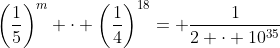 \left(\frac{1}{5}\right)^m \cdot \left(\frac{1}{4}\right)^{18}= \frac{1}{2 \cdot 10^{35}}