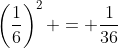 \left(\frac{1}{6}\right)^2 = \frac{1}{36}